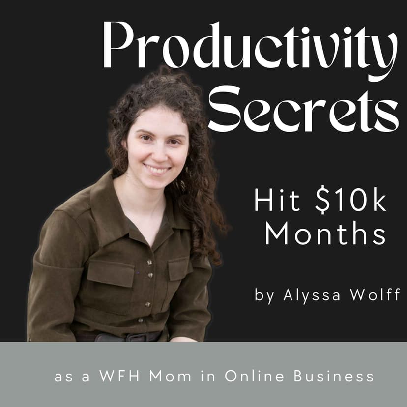 Productivity Secrets: Hit $10k Months as a WFH Mom in Online Business cover