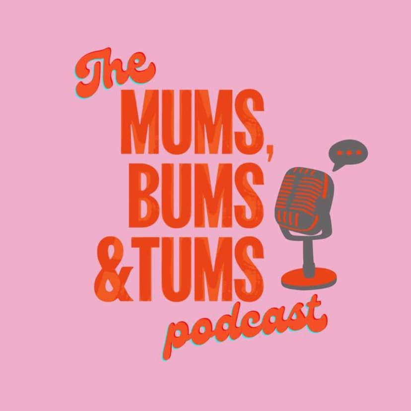 The Mums, Bums & Tums Podcast cover