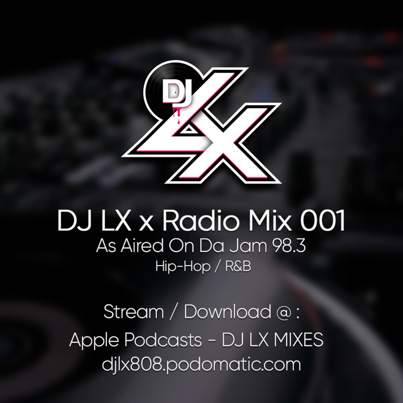 MIX: DJ LX x Radio 001 As Aired On Da Jam 98.3 - DJ LX MIXES cover