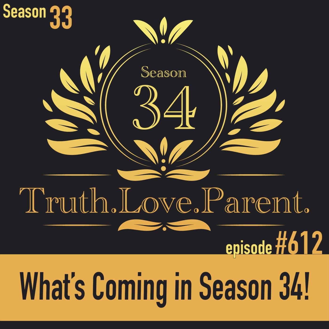 Episode 612: TLP 612: What’s Coming in Season 34! — Truth.Love.Parent. cover
