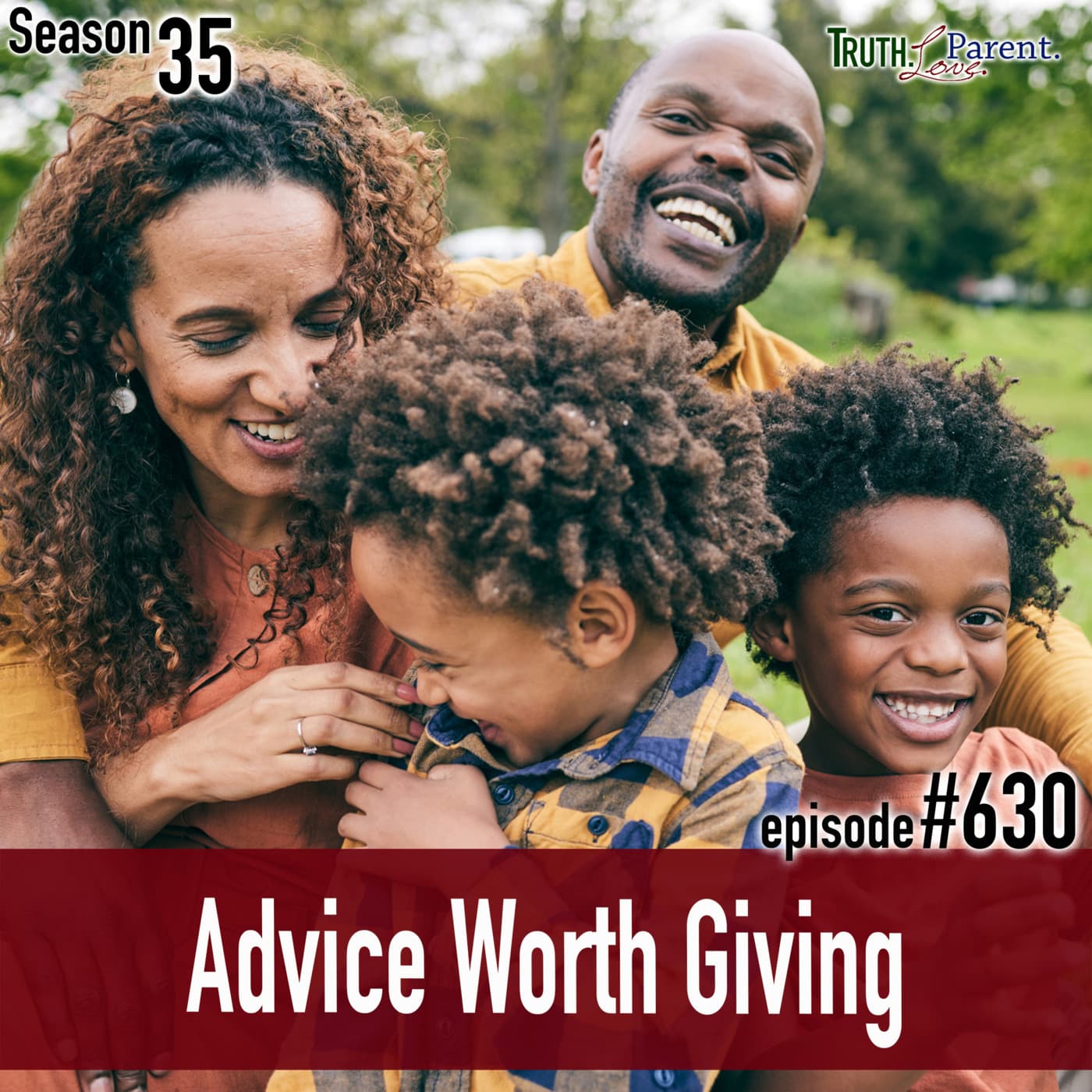 Episode 630: TLP 630: Advice Worth Giving — Truth.Love.Parent. cover