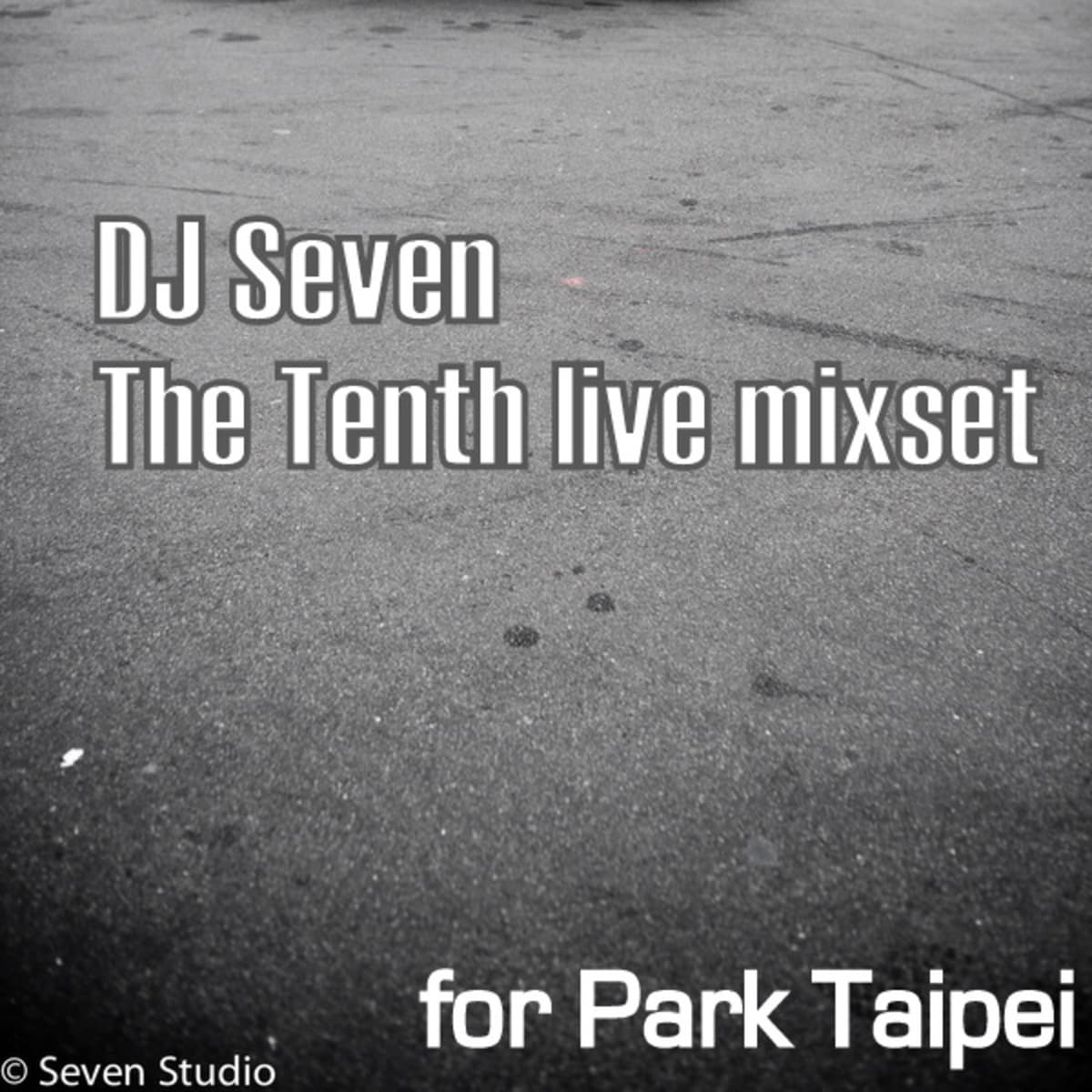 The Tenth Live Mixset - DJ Seven - DJ Seven's Podcast cover