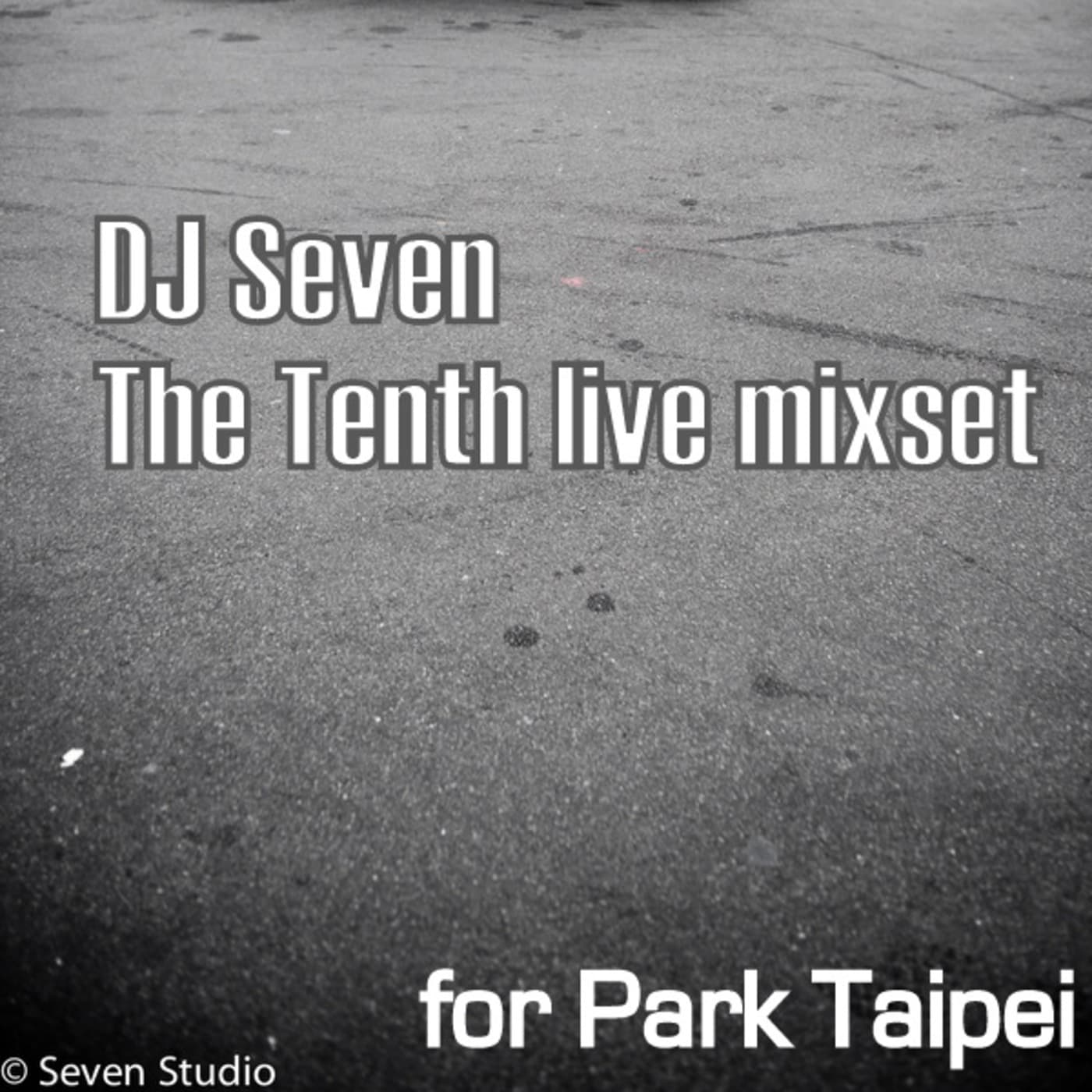 The Tenth Live Mixset - DJ Seven - DJ Seven's Podcast cover