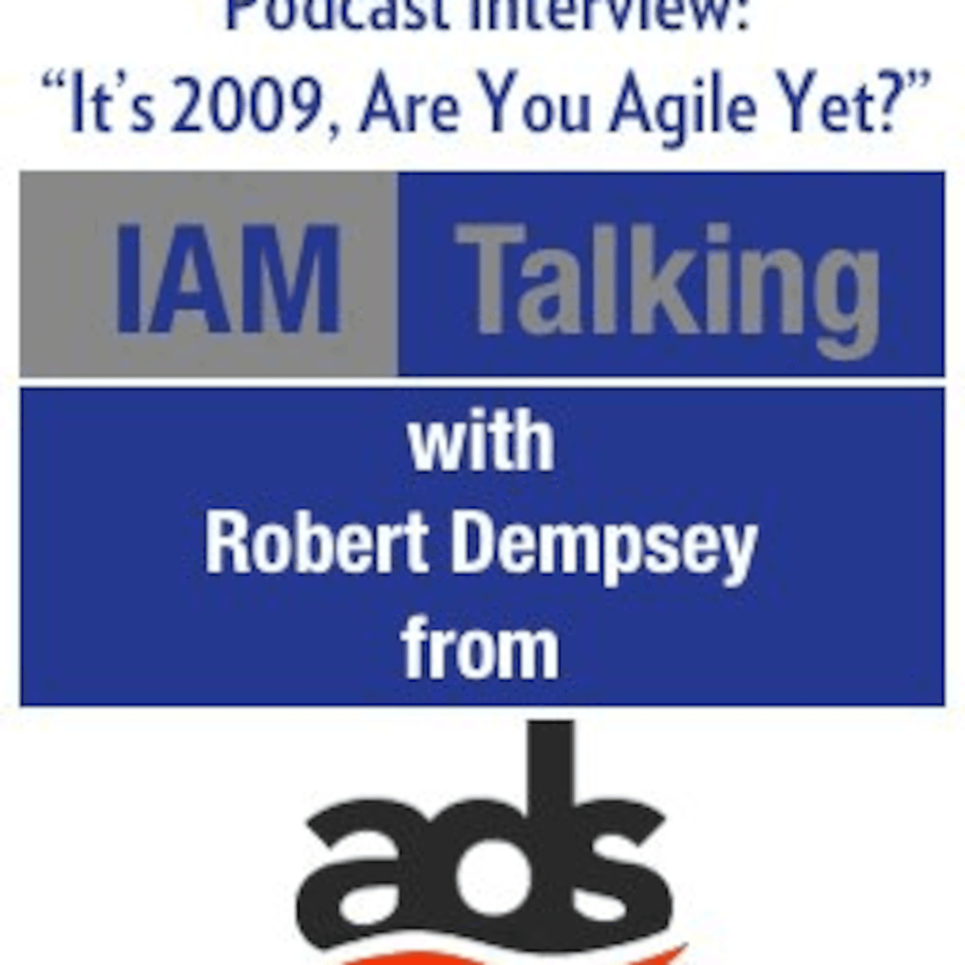 IAM Talking: It’s 2009, Are you Agile? - BizTechTalk with Dan Keldsen cover