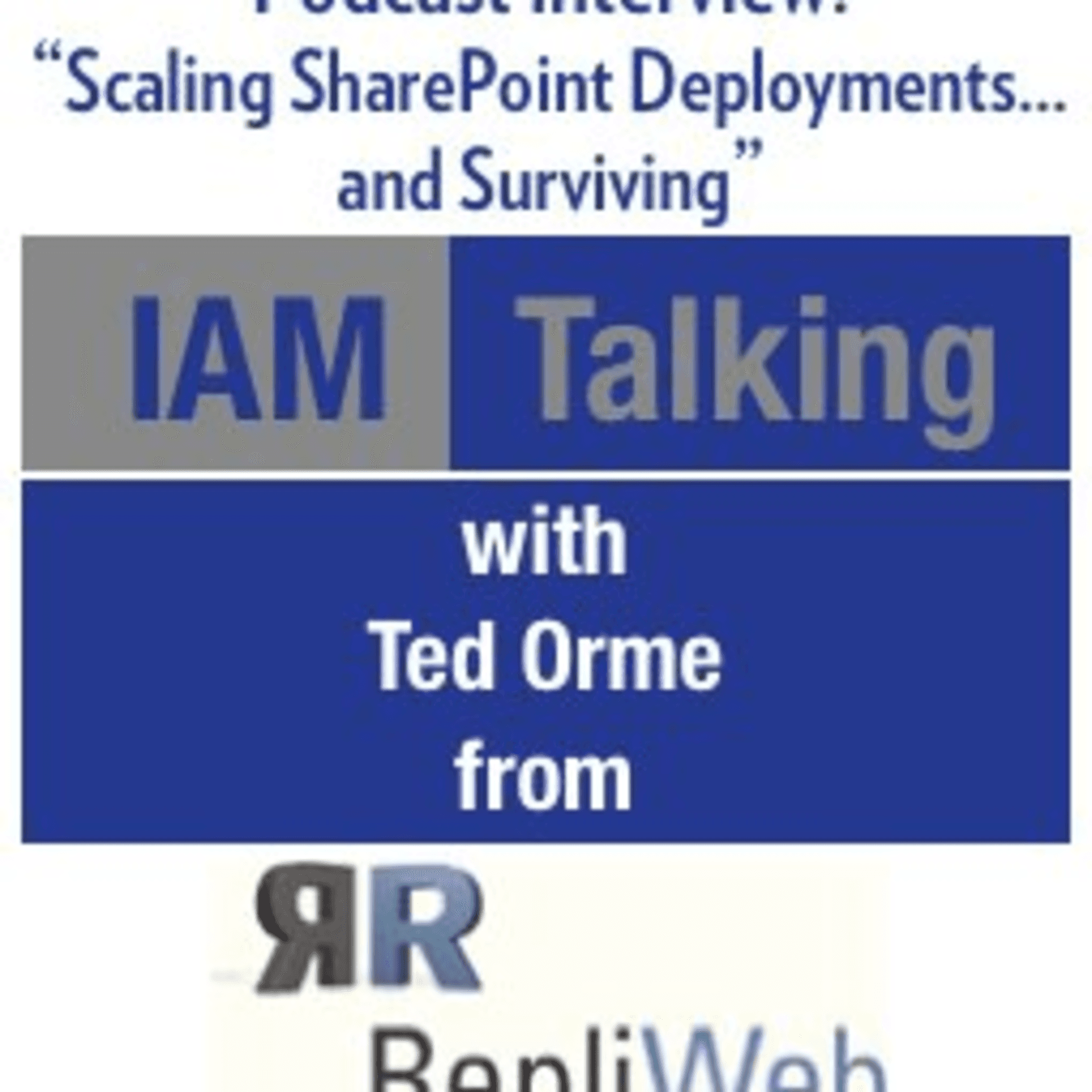 IAM Talking: Scaling SharePoint Deployments… and Surviving - BizTechTalk with Dan Keldsen cover