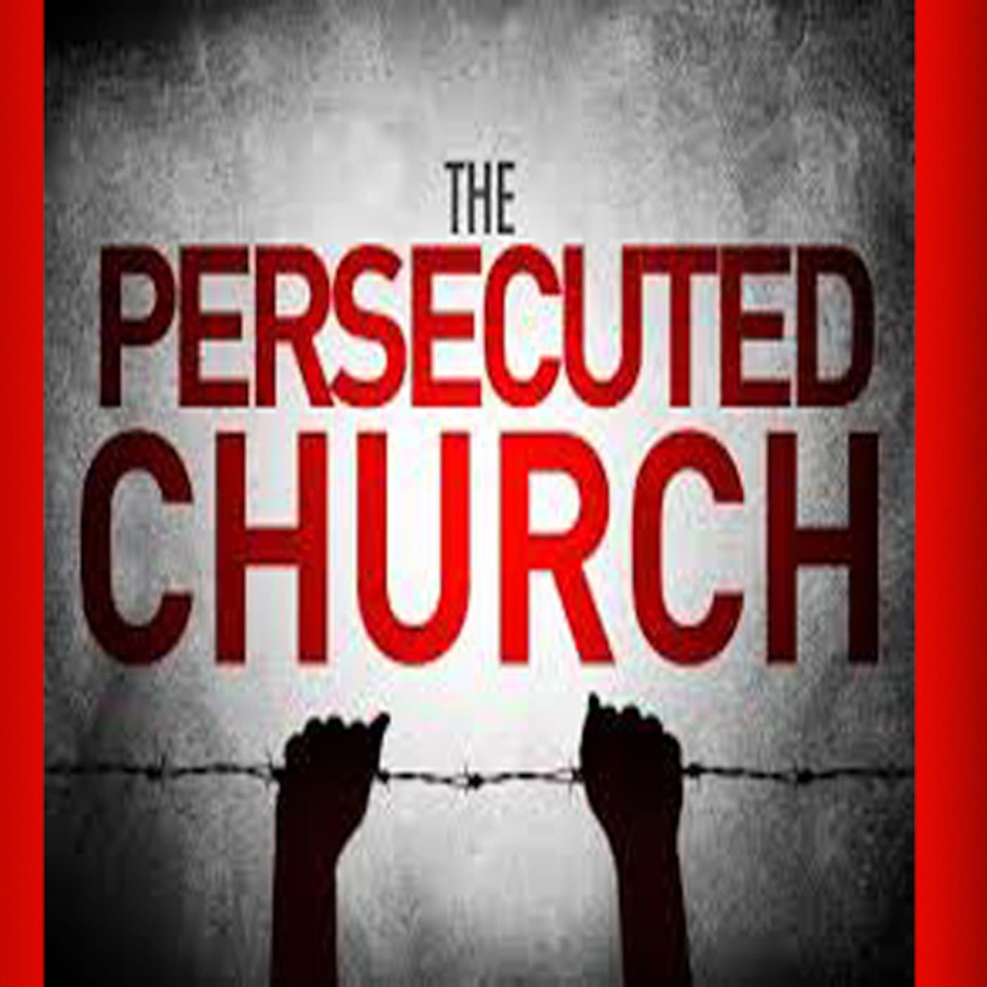 The Persecuted Church - Christ Chapel Warner Robins cover