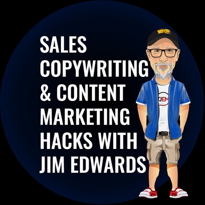 Sales Copywriting and Content Marketing Hacks Podcast with Jim Edwards cover