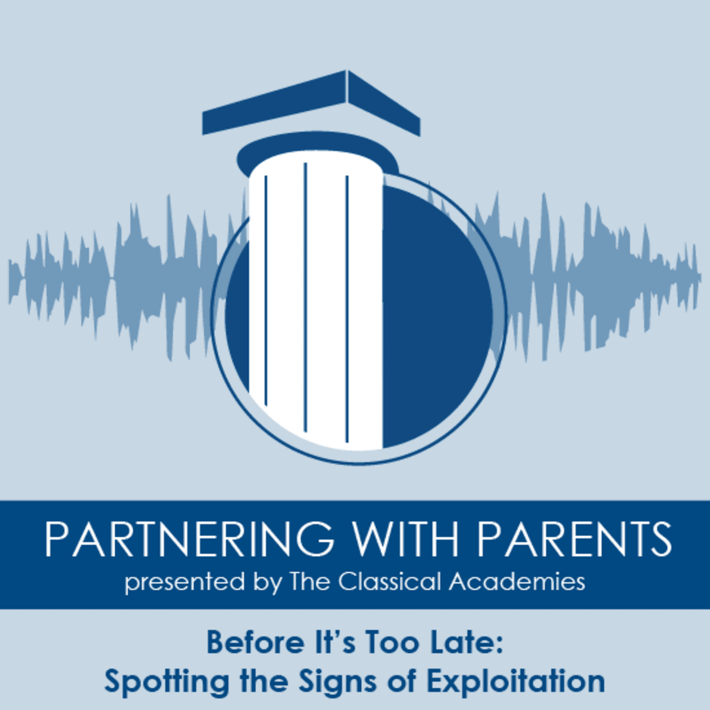 Episode 212: Before It’s Too Late: Spotting the Signs of Exploitation — The Classical Academies Partnering With Parents cover