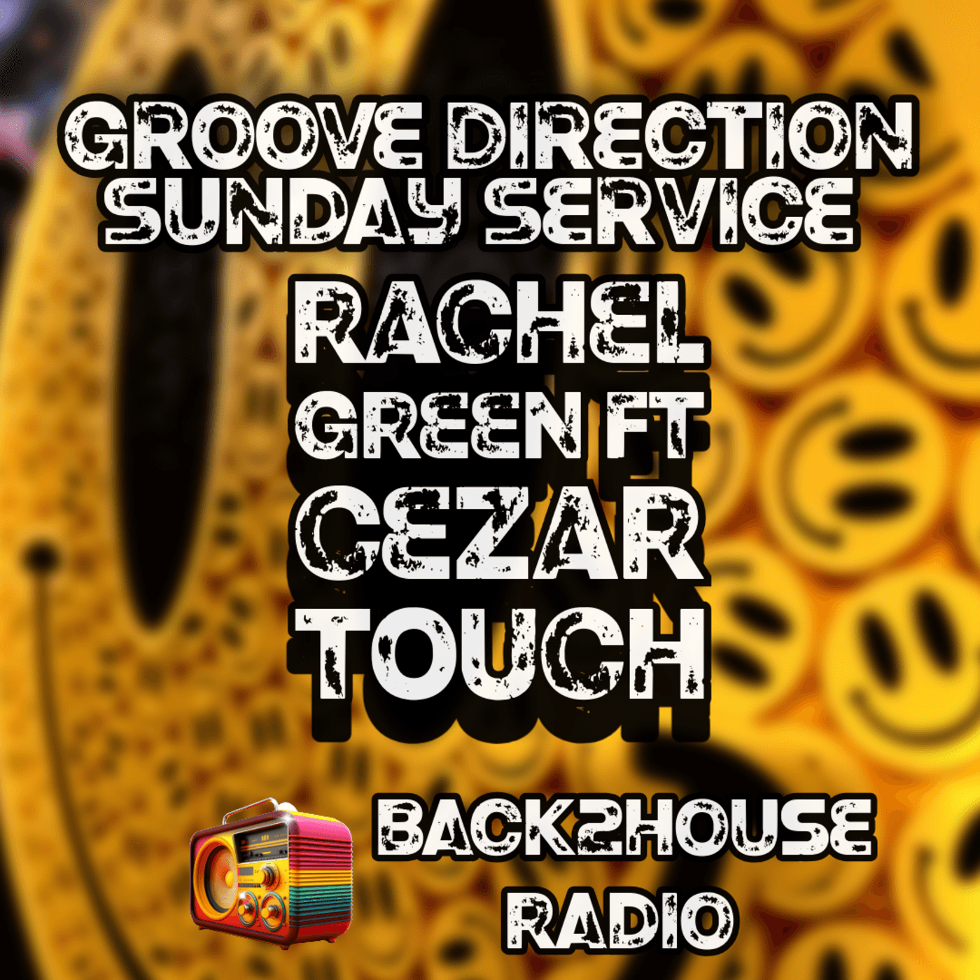 Episode 335: Groove Direction Sunday Service - Rachel Green ft Cezar Touch - BACK2HOUSE RADIO cover