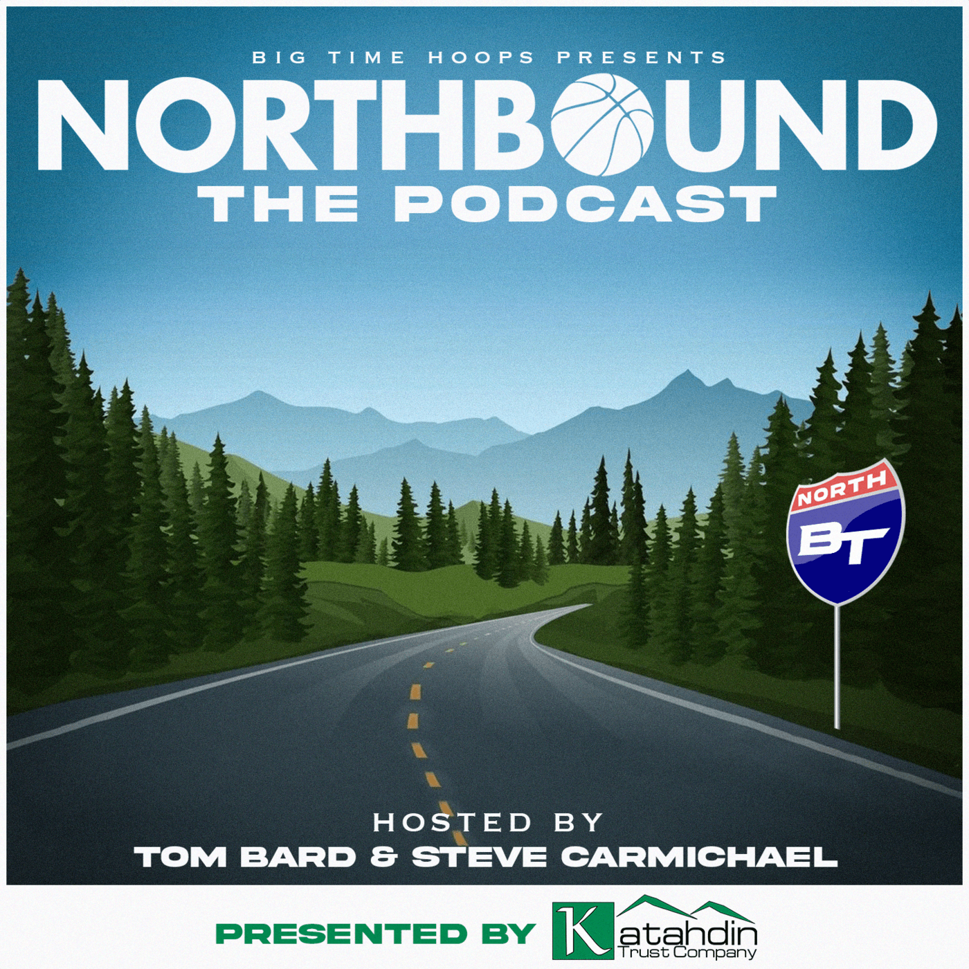 Episode 5: Northbound - Final Week Of The Regular Season Presented By Katahdin Trust Company - Big Time Hoops Podcasts cover
