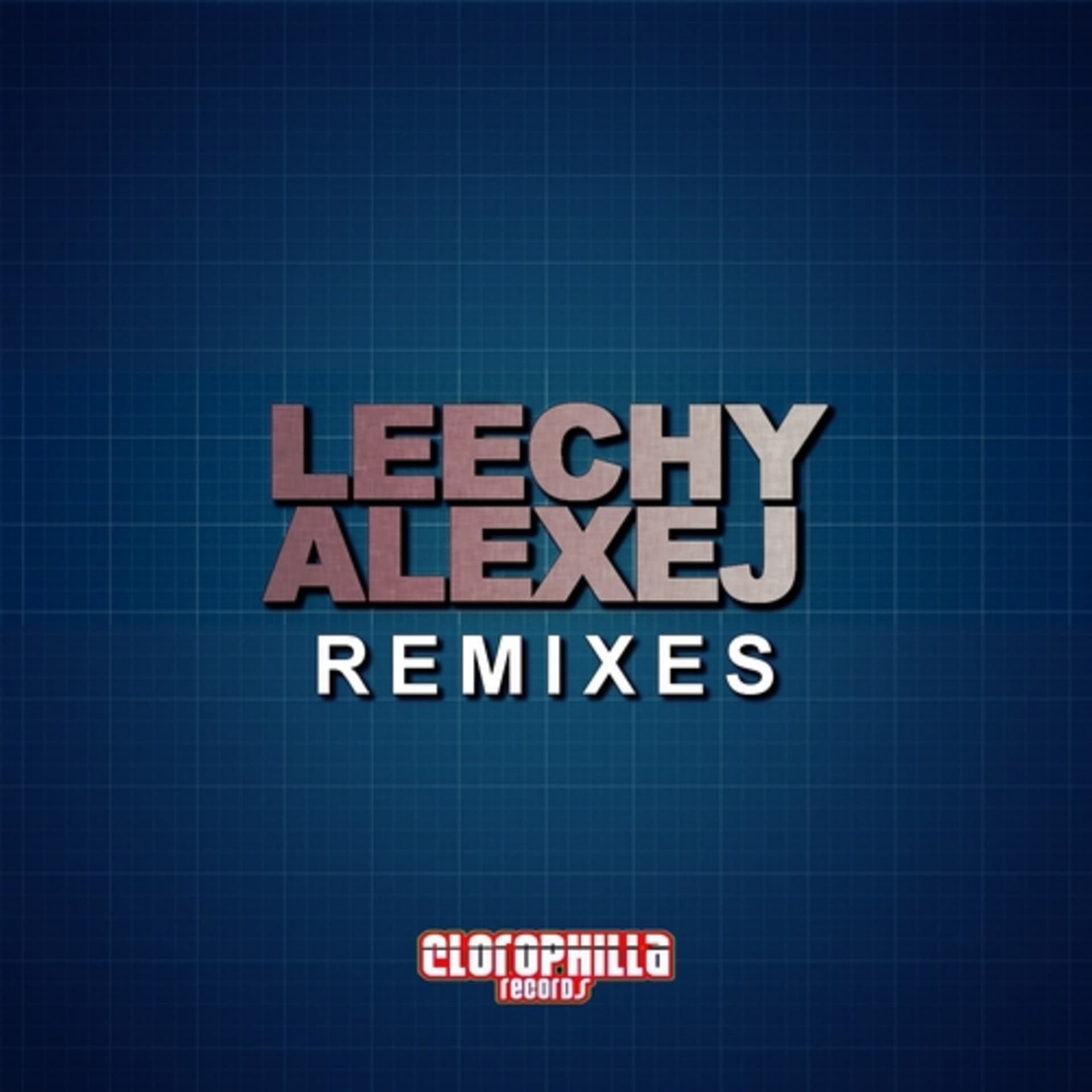 Leechy Alexej Remixes - Clorophilla Records' Podcast cover