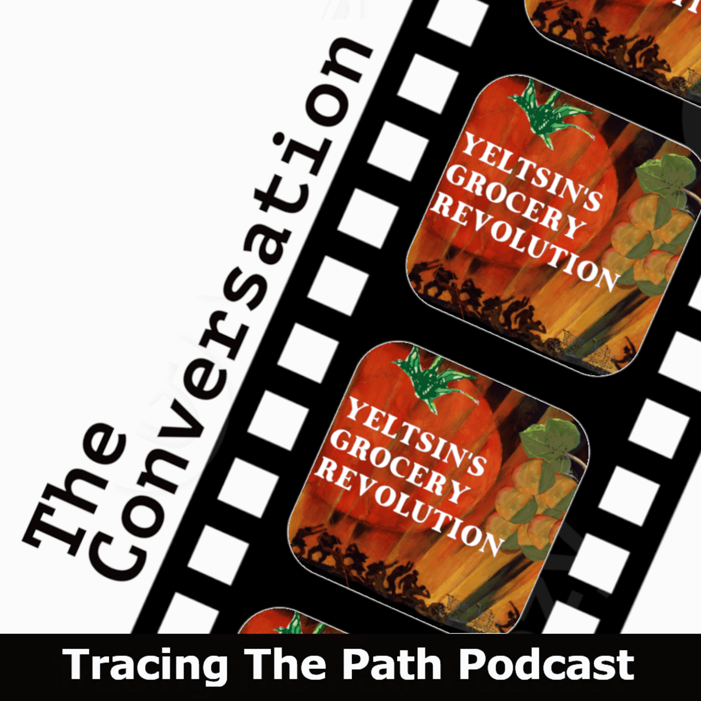 Episode 79: The Conversation: Yeltsin's Grocery Revolution - Tracing The Path: The Connected 20th Century cover