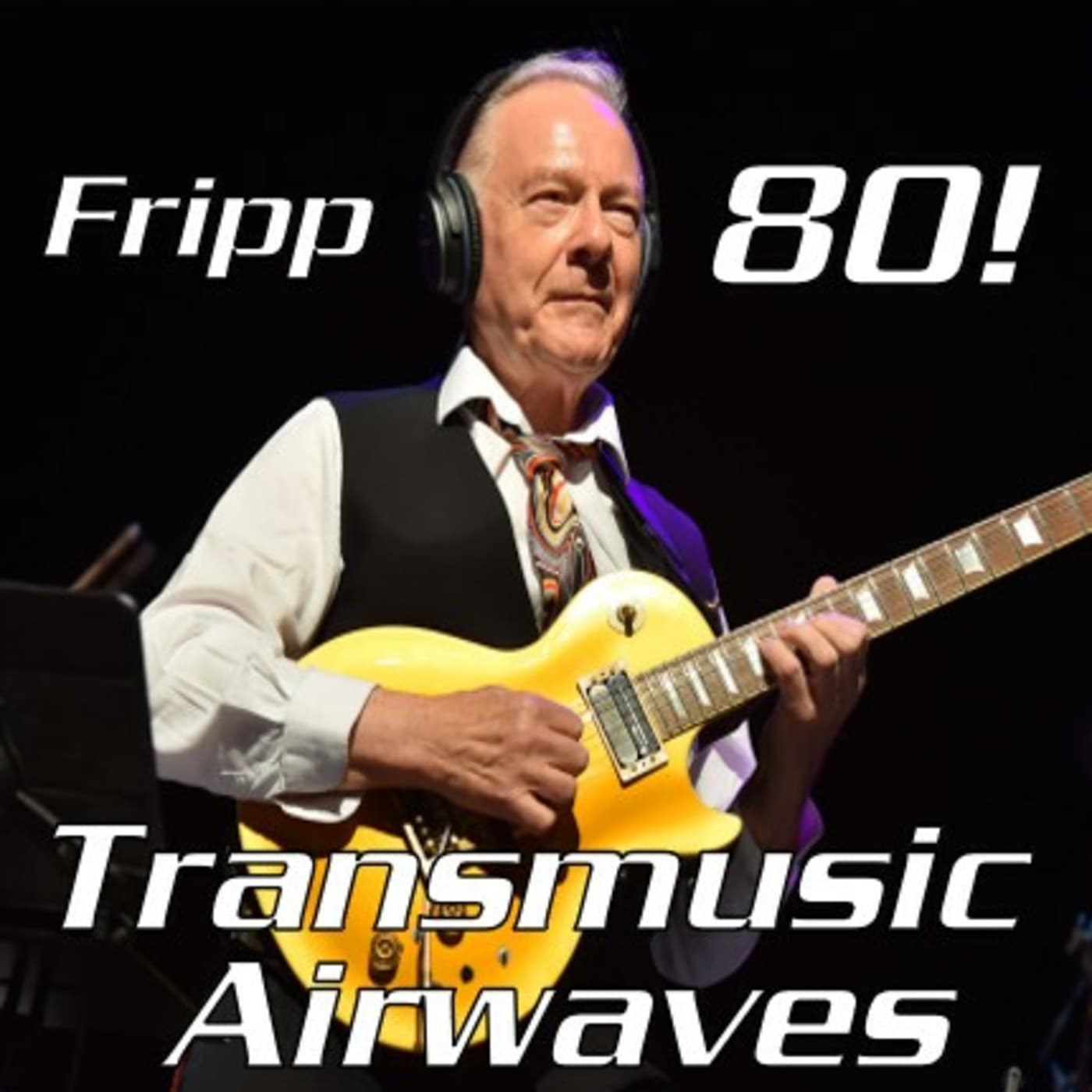 Episode 679: Transmusic Airwaves: Robert Fripp @ 80 — Transmusic Airwaves cover