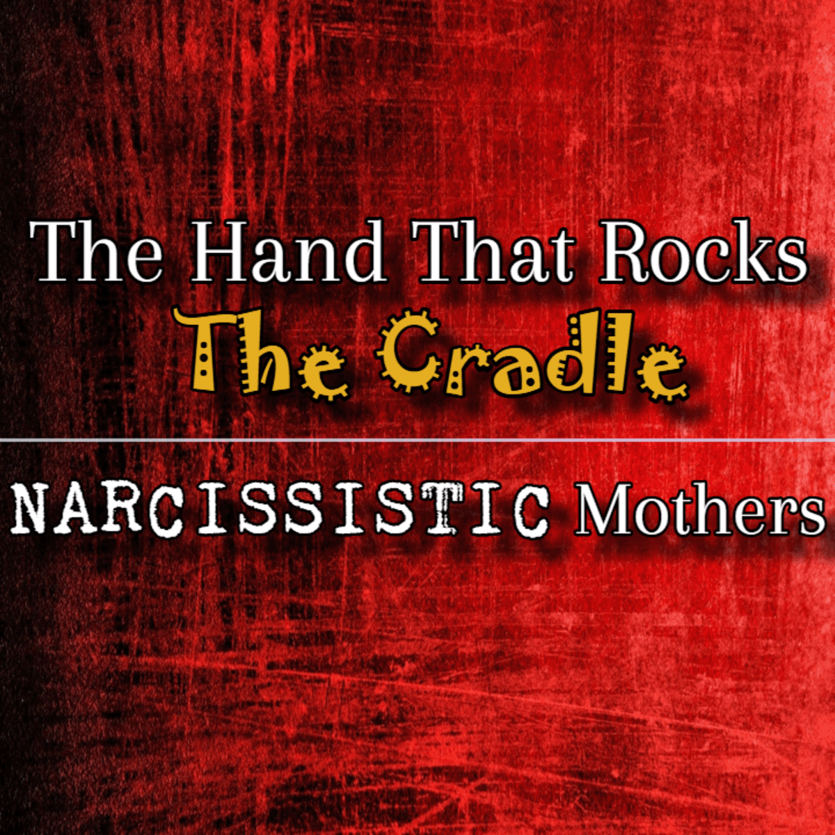 Episode 289: The Hand That Rocks The Cradle: Narcissistic Mothers - The Little Shaman: On Narcissists & Toxic Personalities cover