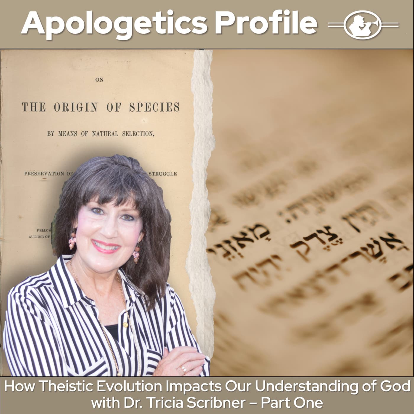 Episode 303: How Theistic Evolution Impacts Our Understanding of God with Dr. Tricia Scribner Part One — Apologetics Profile cover