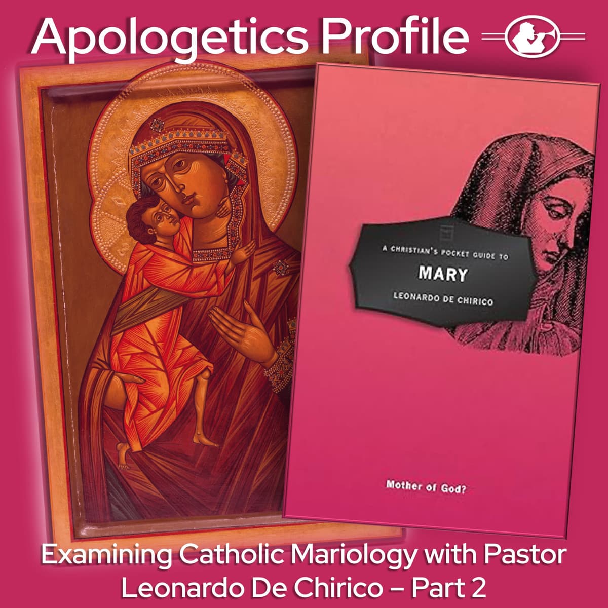 Episode 328: Examining Catholic Mariology with Pastor Leonardo De Chirico - Part 2 - Apologetics Profile cover