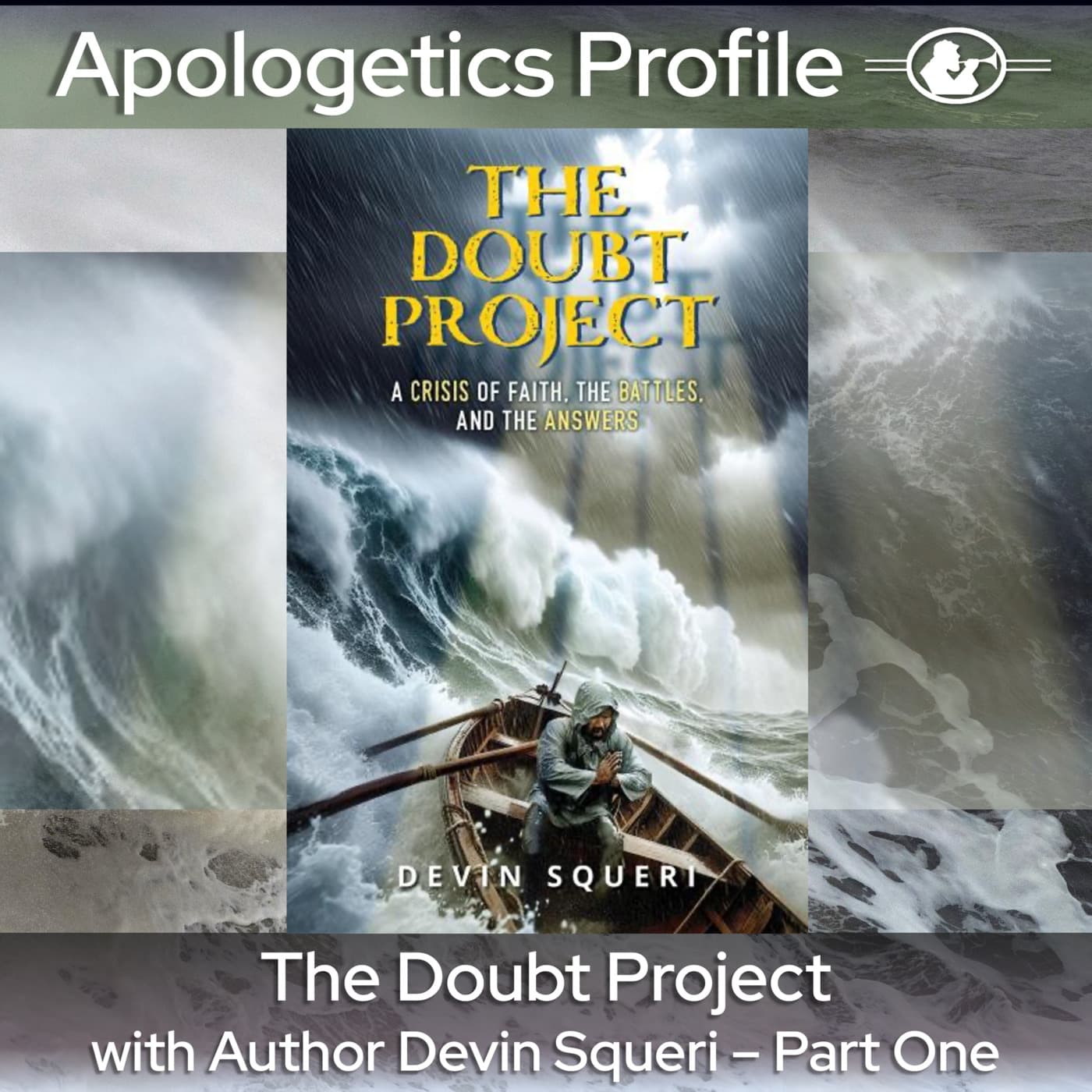 Episode 338: The Doubt Project with Author Devin Squeri - Part One - Apologetics Profile cover