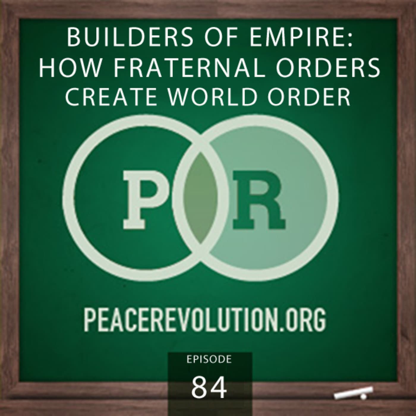 Peace Revolution episode 084: Builders of Empire / How Fraternal Orders Create World Order - The Peace Revolution Podcast cover