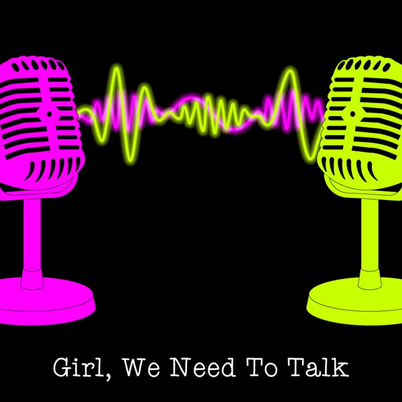Girl, We Need To Talk! cover