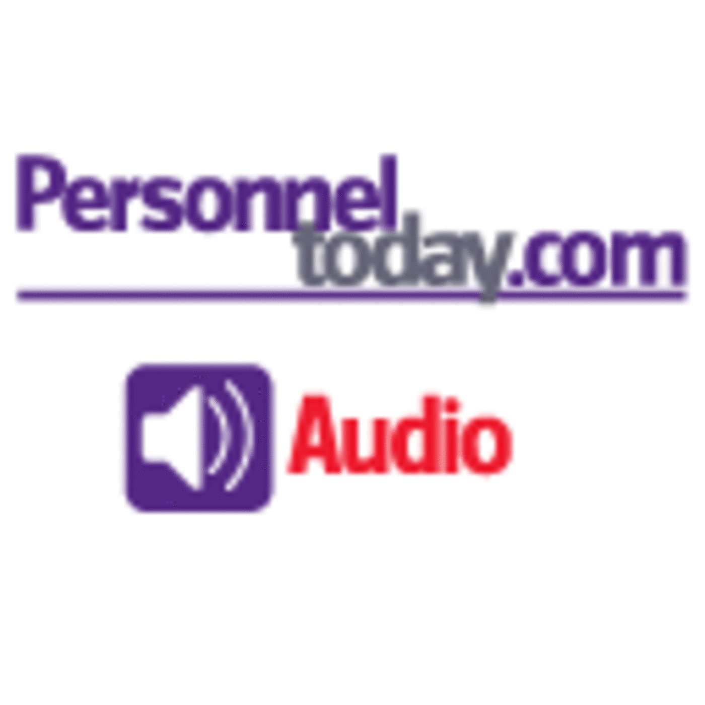 Friday podcast: HR news and analysis - Personnel Today Audio cover