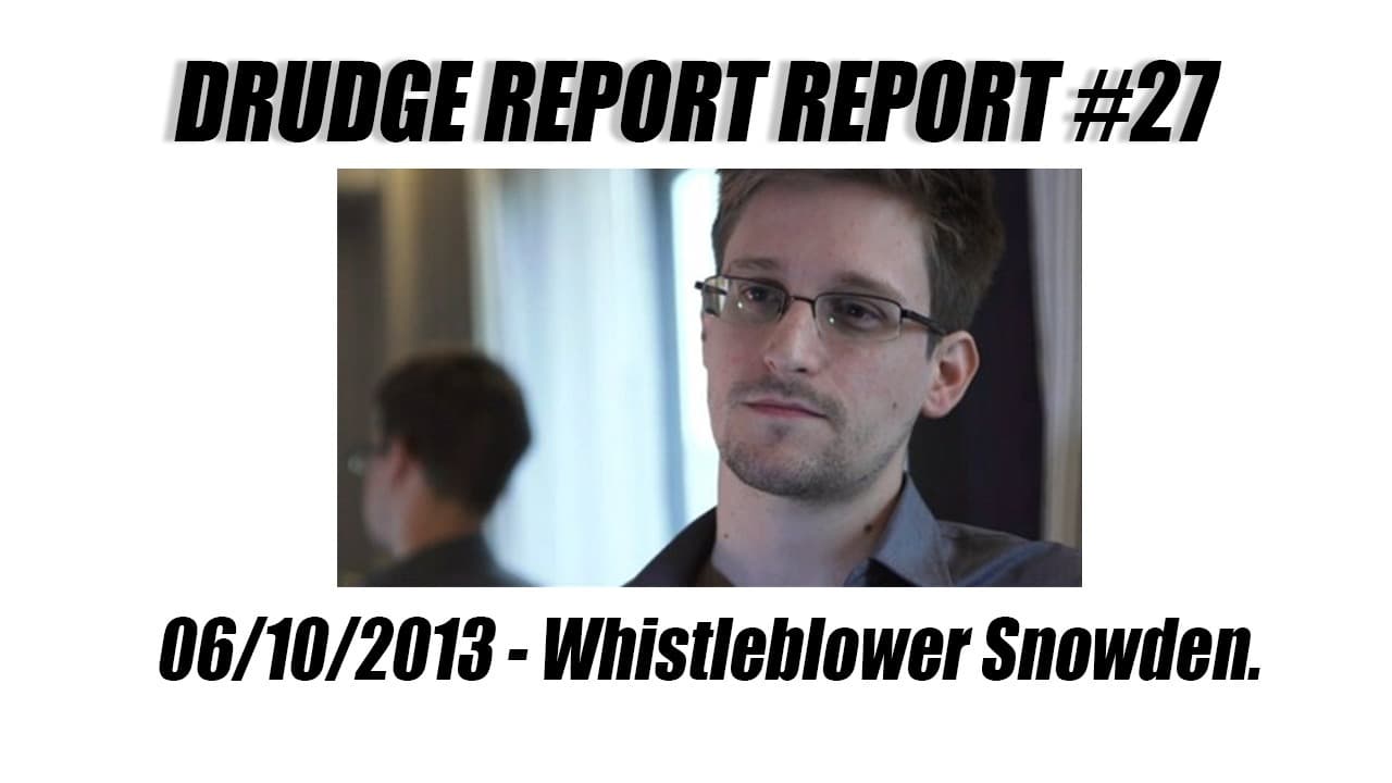 Drudge Report Report #27 - Whistleblower Snowden. - Drudge Report Report cover