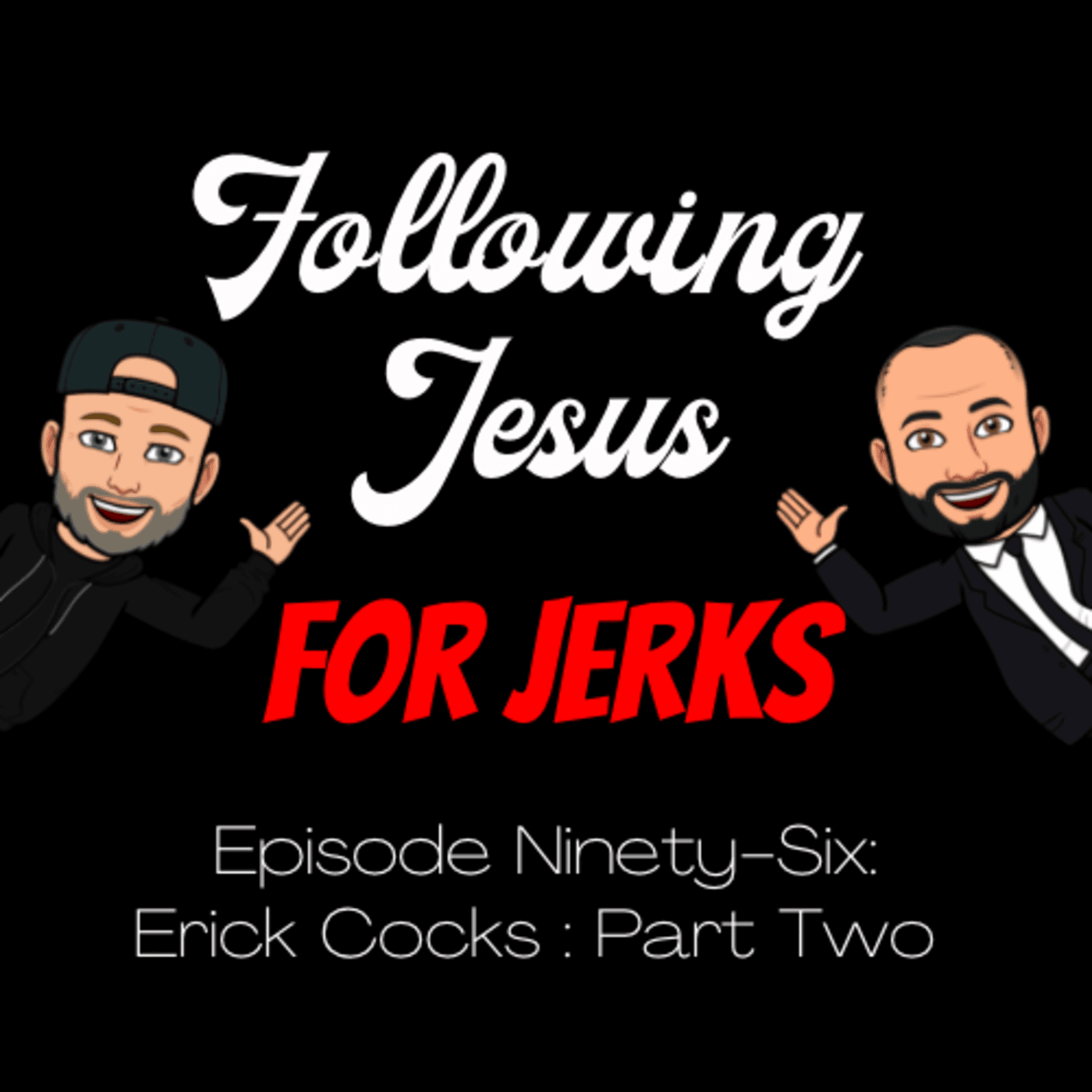 Episode 96: Erick Cocks Part 2 - Following Jesus for Jerks cover