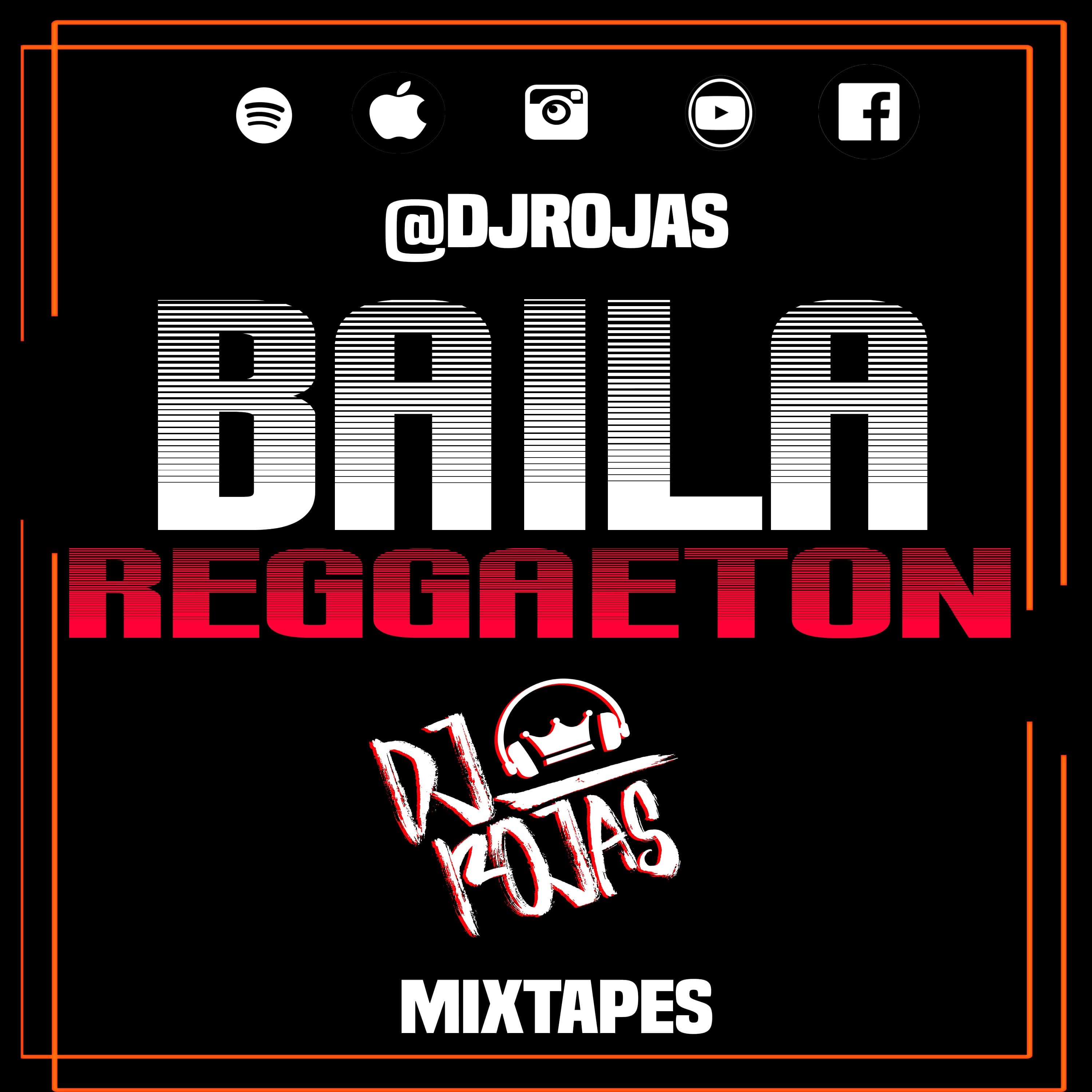 Baila Reggaeton MEGAMIX DJ Rojas - Dj Rojas Mixes cover