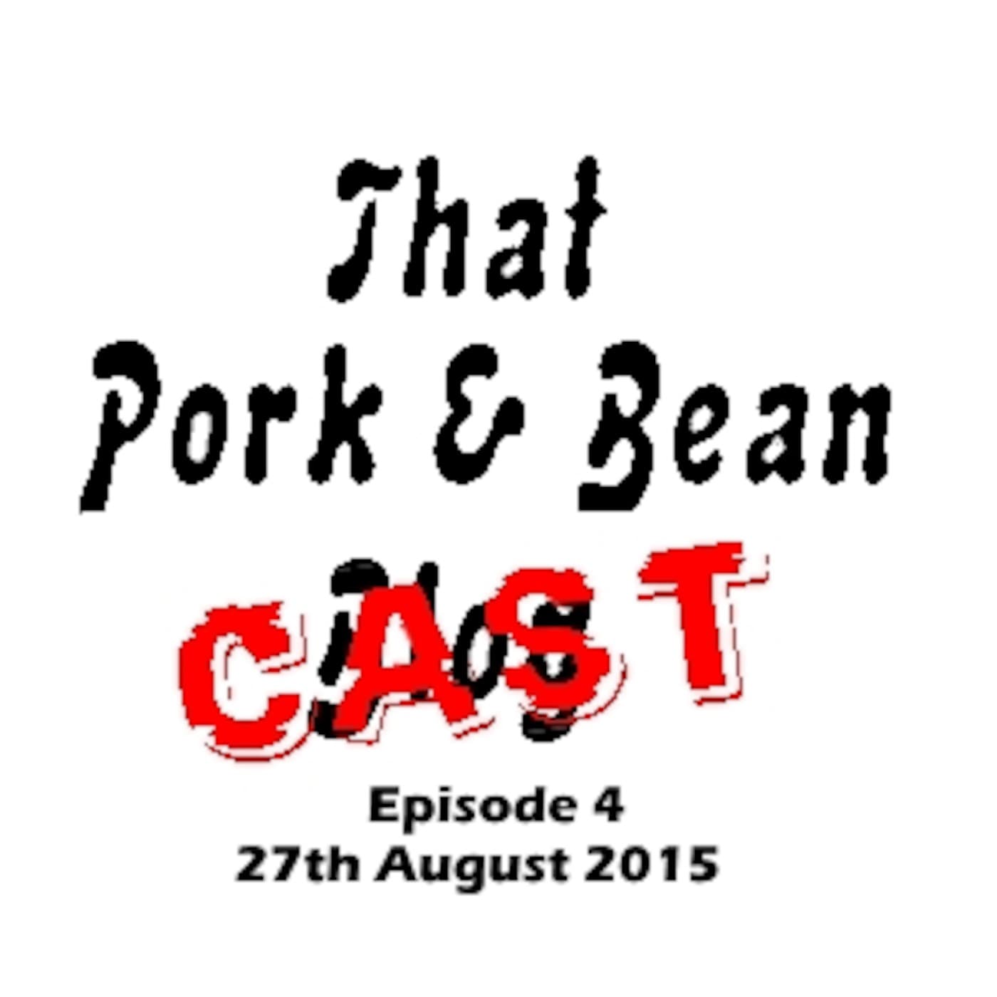 That Pork & Bean Cast #4 August/September 2015 - That Pork & Bean Cast cover