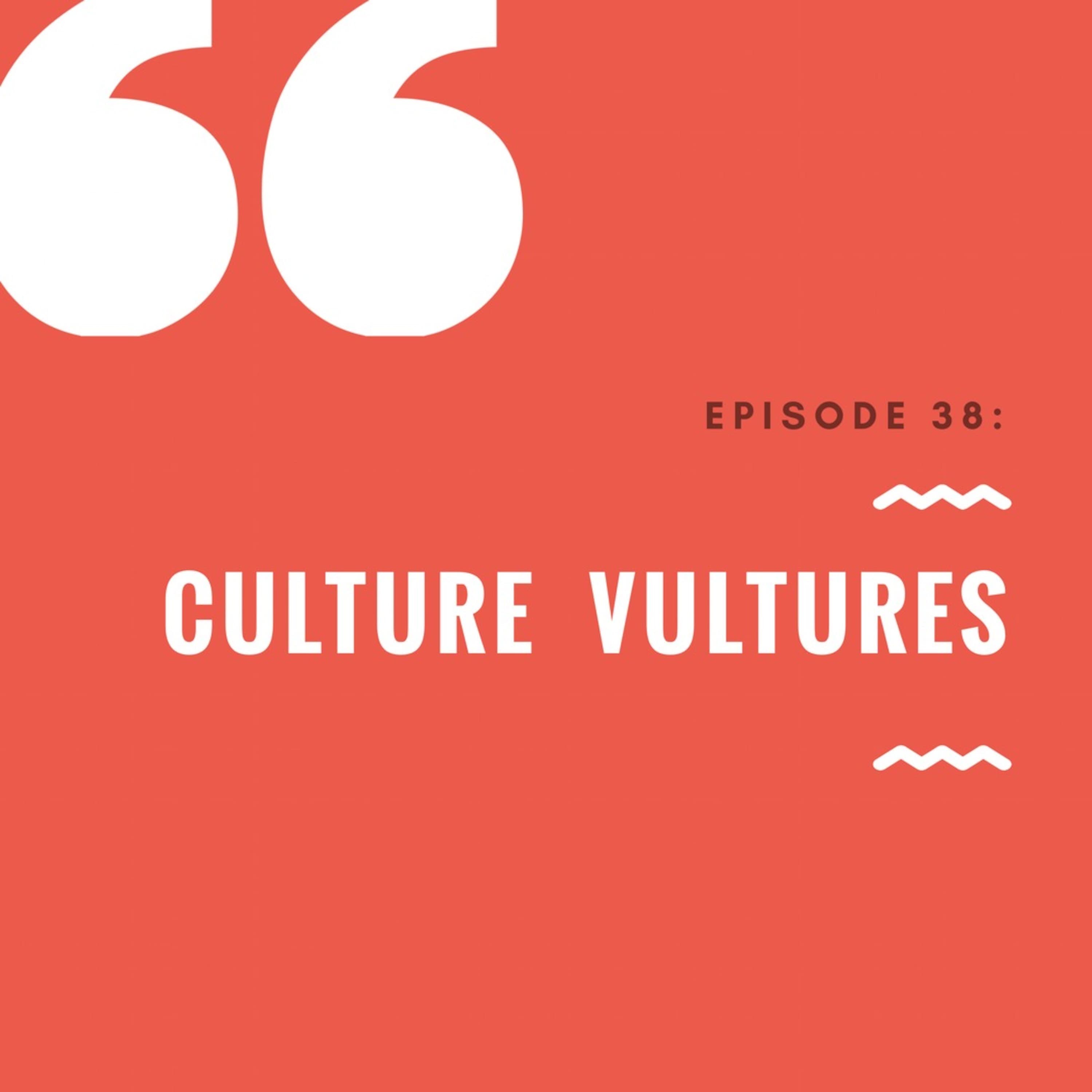 Episode 38: Culture Vultures - Unwrapped cover