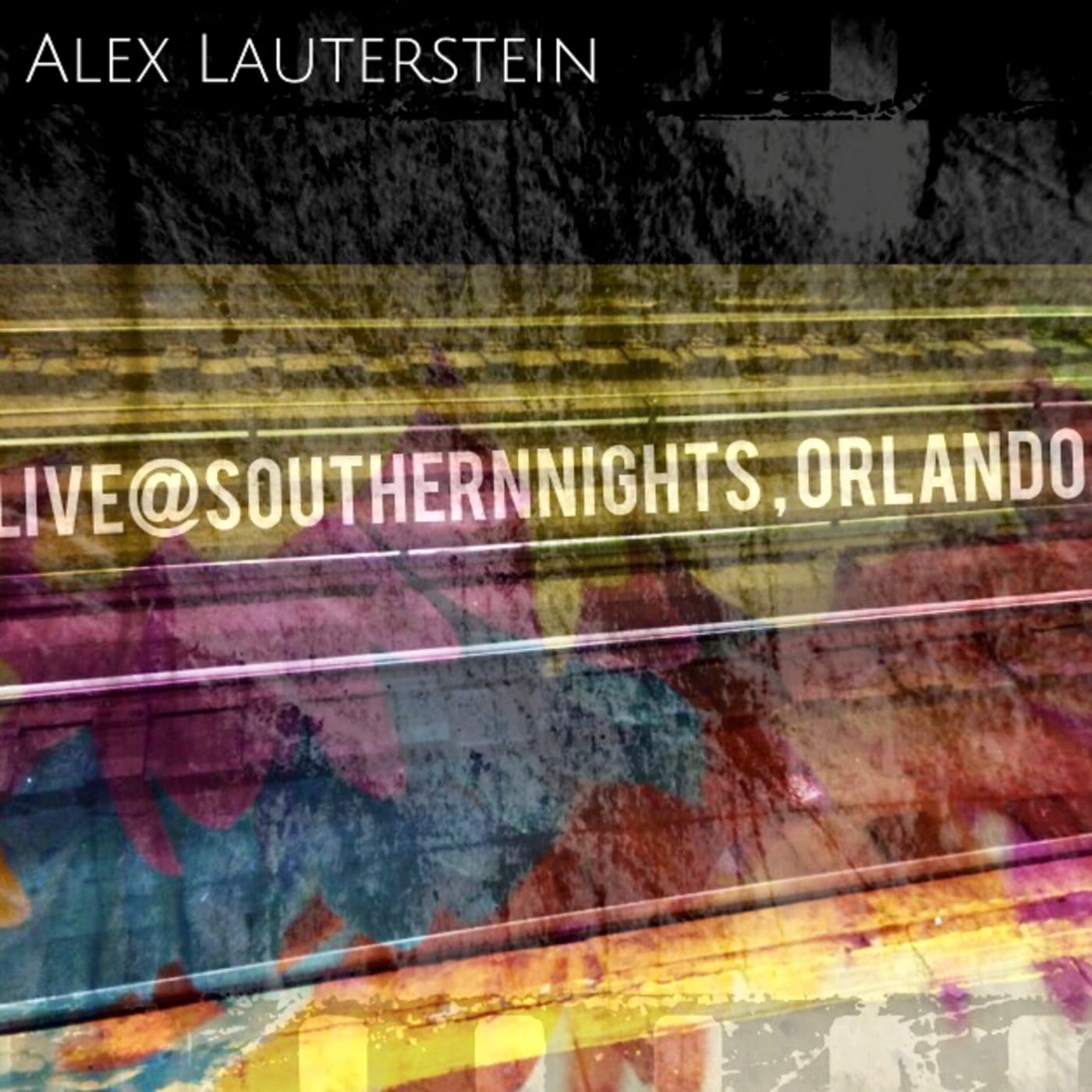 ALEX LAUTERSTEIN LIVE @ SOUTHERN NIGHTS . ORLANDO - alex lauterstein music cover