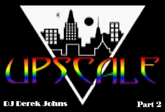 Remembering Upscale, Part 2 - DJ Derek Johns cover