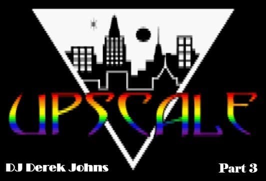 Remembering Upscale, Part 3 - DJ Derek Johns cover