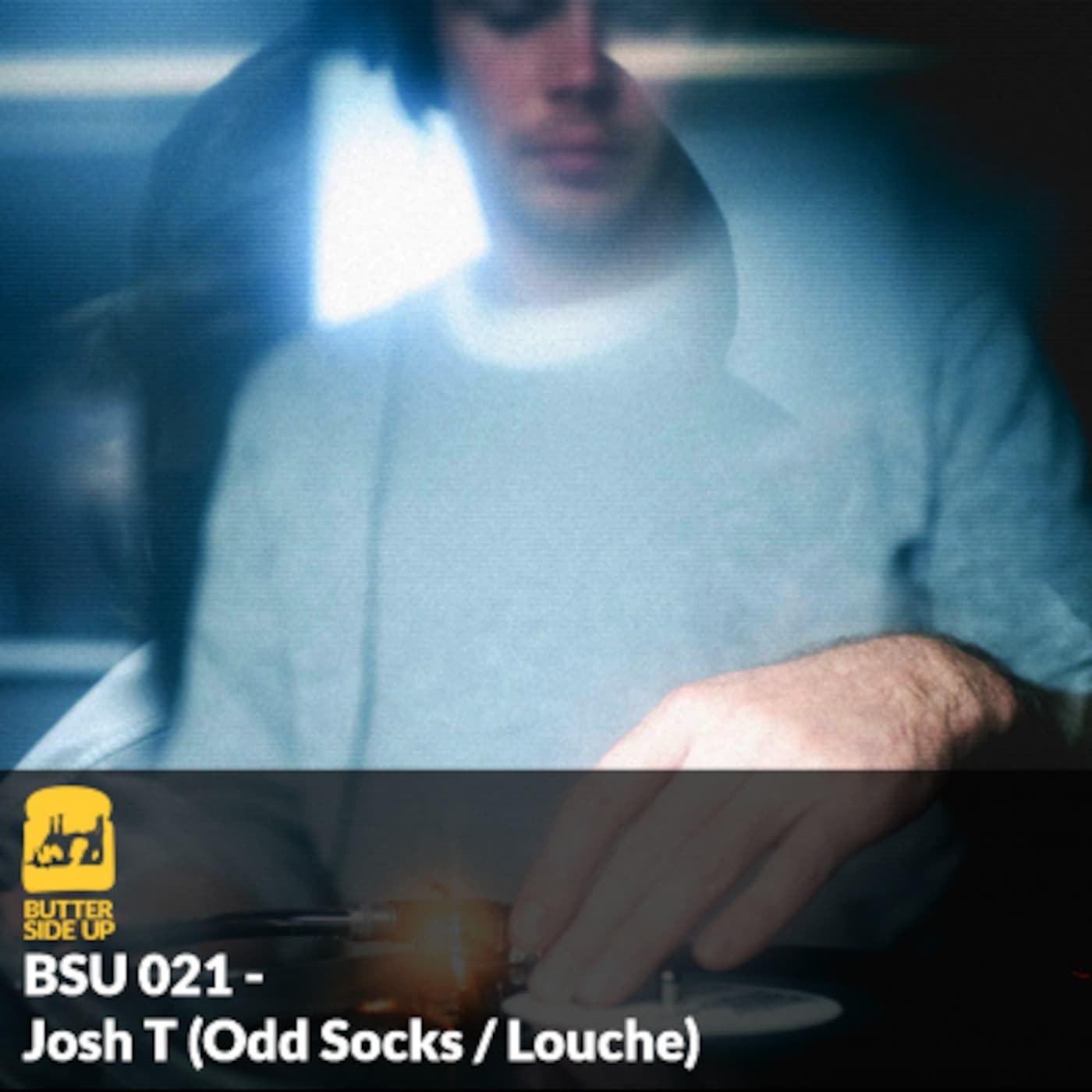 BSU 021 - Josh T (Odd Socks / Louche) - Butter Side Up cover