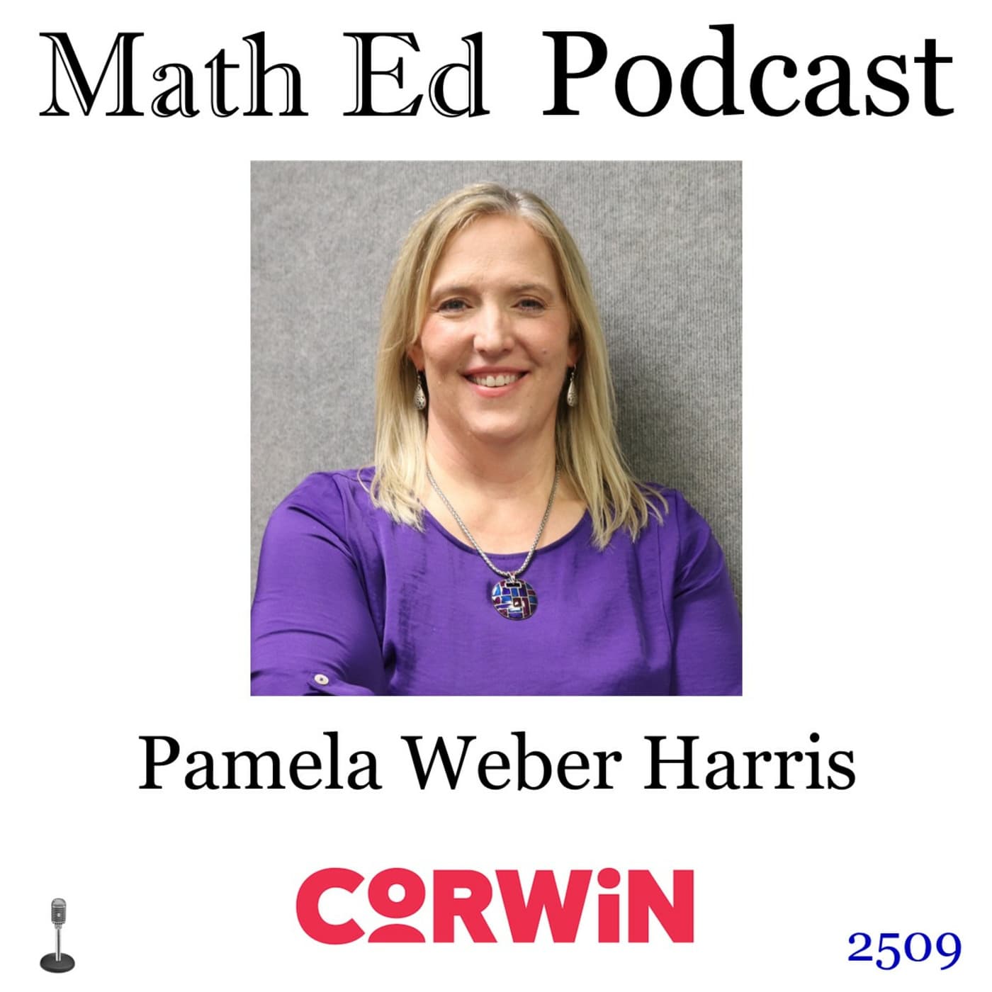 Episode 2509: Pamela Weber Harris - developing mathematical reasoning - Math Ed Podcast cover