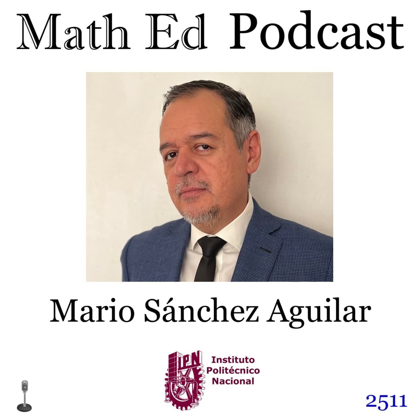 Episode 2511: Mario Sánchez Aguilar - math ed research in Latin America - Math Ed Podcast cover