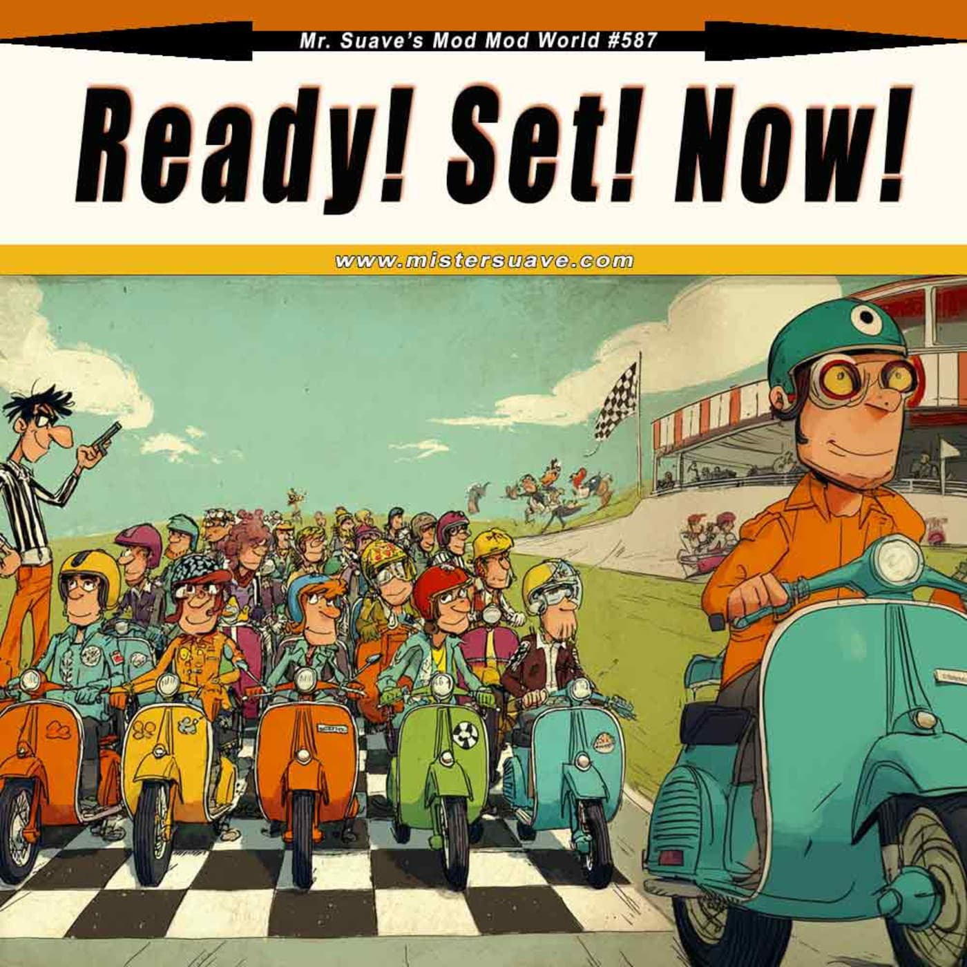 Episode 587: Modcacst #587: Ready! Set! Now! - Mr. Suave's Mod Mod World cover