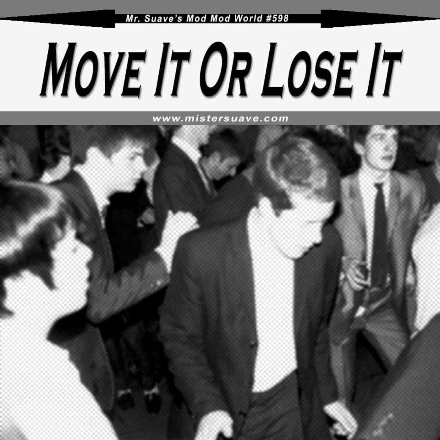 Episode 598: Modcast #598: Move It Or Lose It — Mr. Suave's Mod Mod World cover
