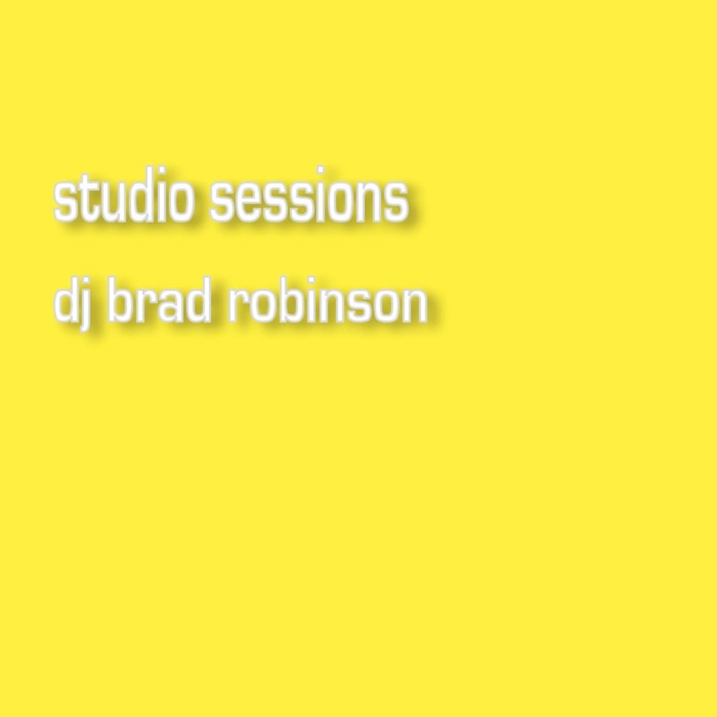 Studio Sessions Vol 6 - DJ Brad Robinson's Podcast cover