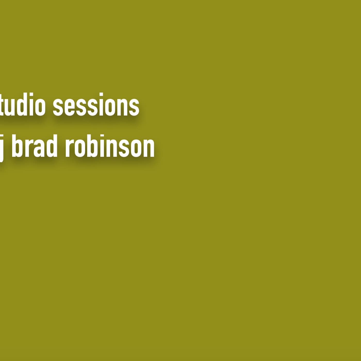 Episode 40: Studio Sessions Vol 8 - DJ Brad Robinson's Podcast cover