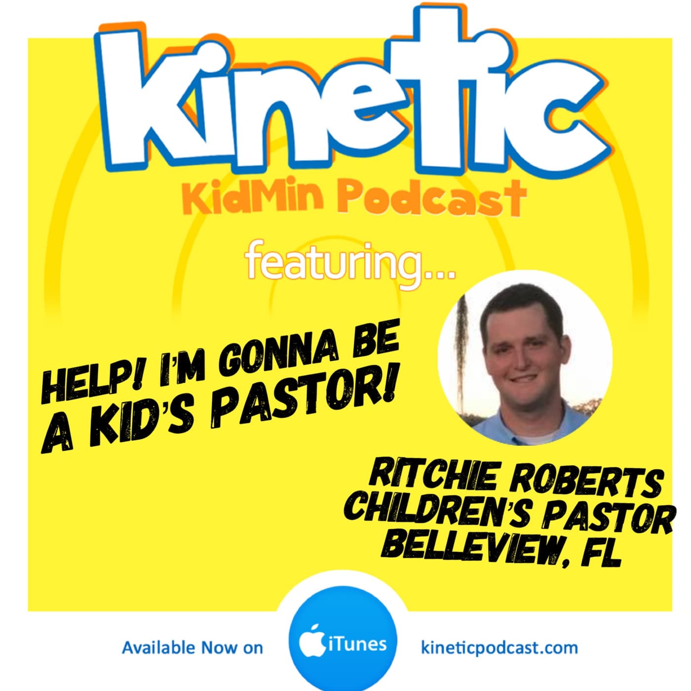 Help! I'm gonna be a kid's pastor! with Ritchie Roberts #35 - Kinetic Podcast cover