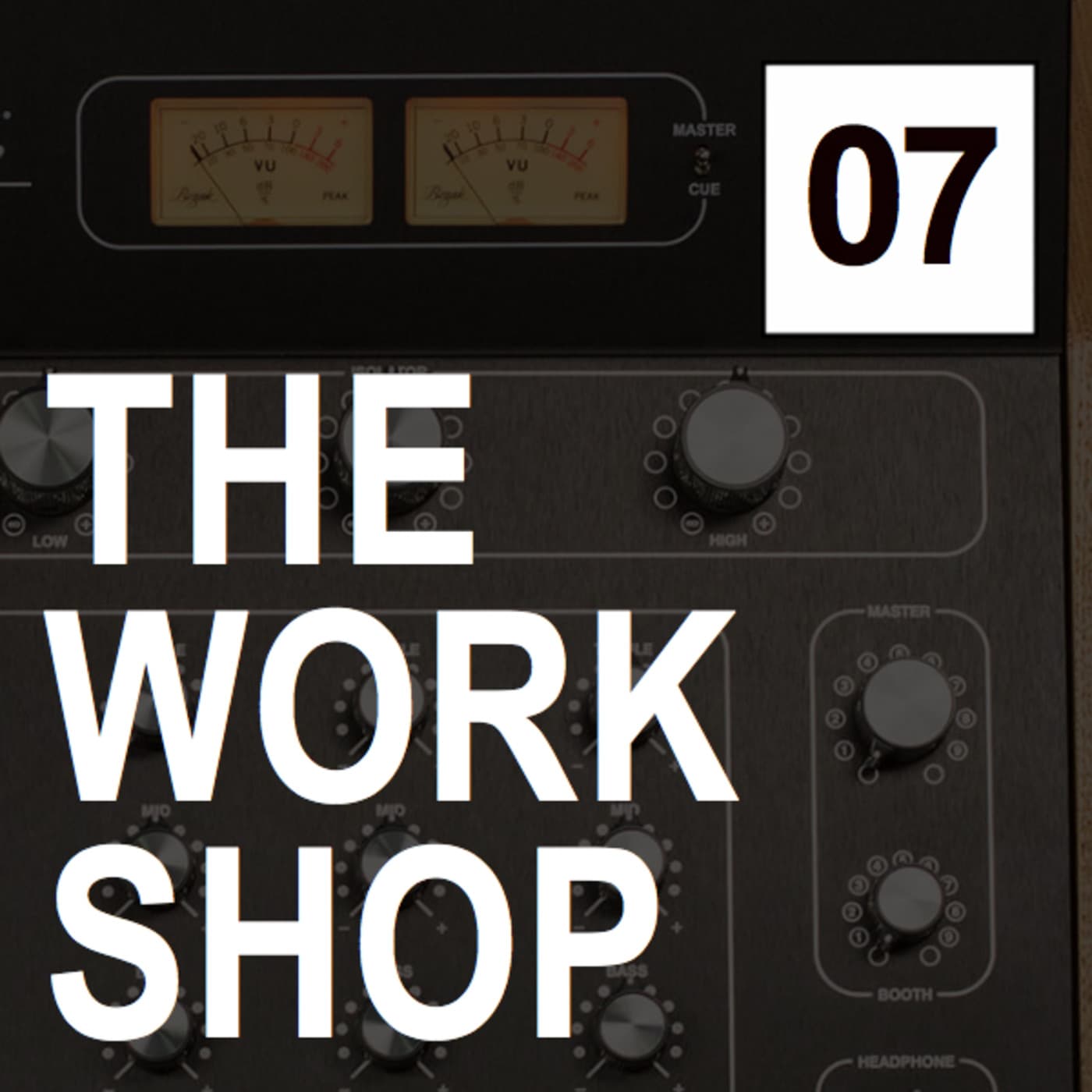 Episode 07 - THE WORK SHOP cover