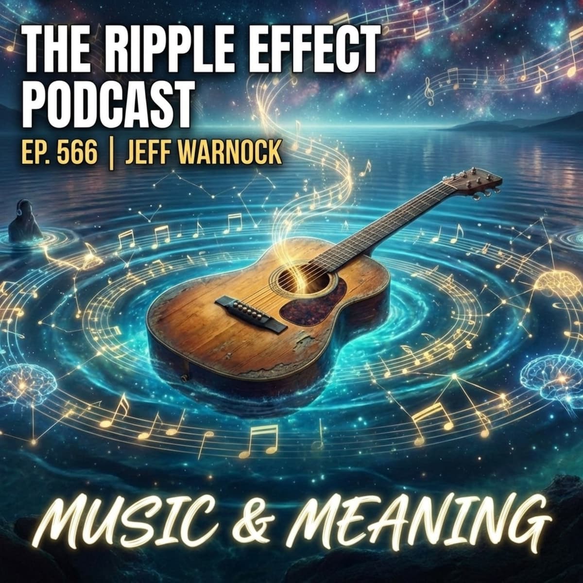 Episode 566: The Ripple Effect Podcast (Jeff Warnock | Music & Meaning) - The Ripple Effect Podcast cover