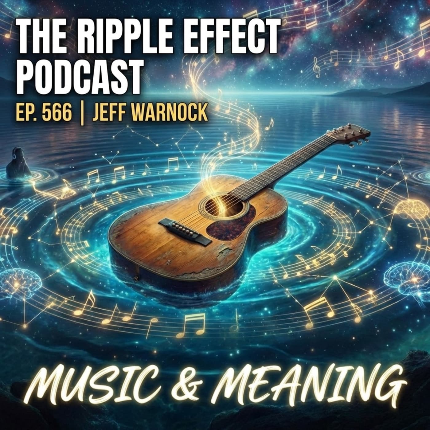 Episode 566: The Ripple Effect Podcast (Jeff Warnock | Music & Meaning) - The Ripple Effect Podcast cover