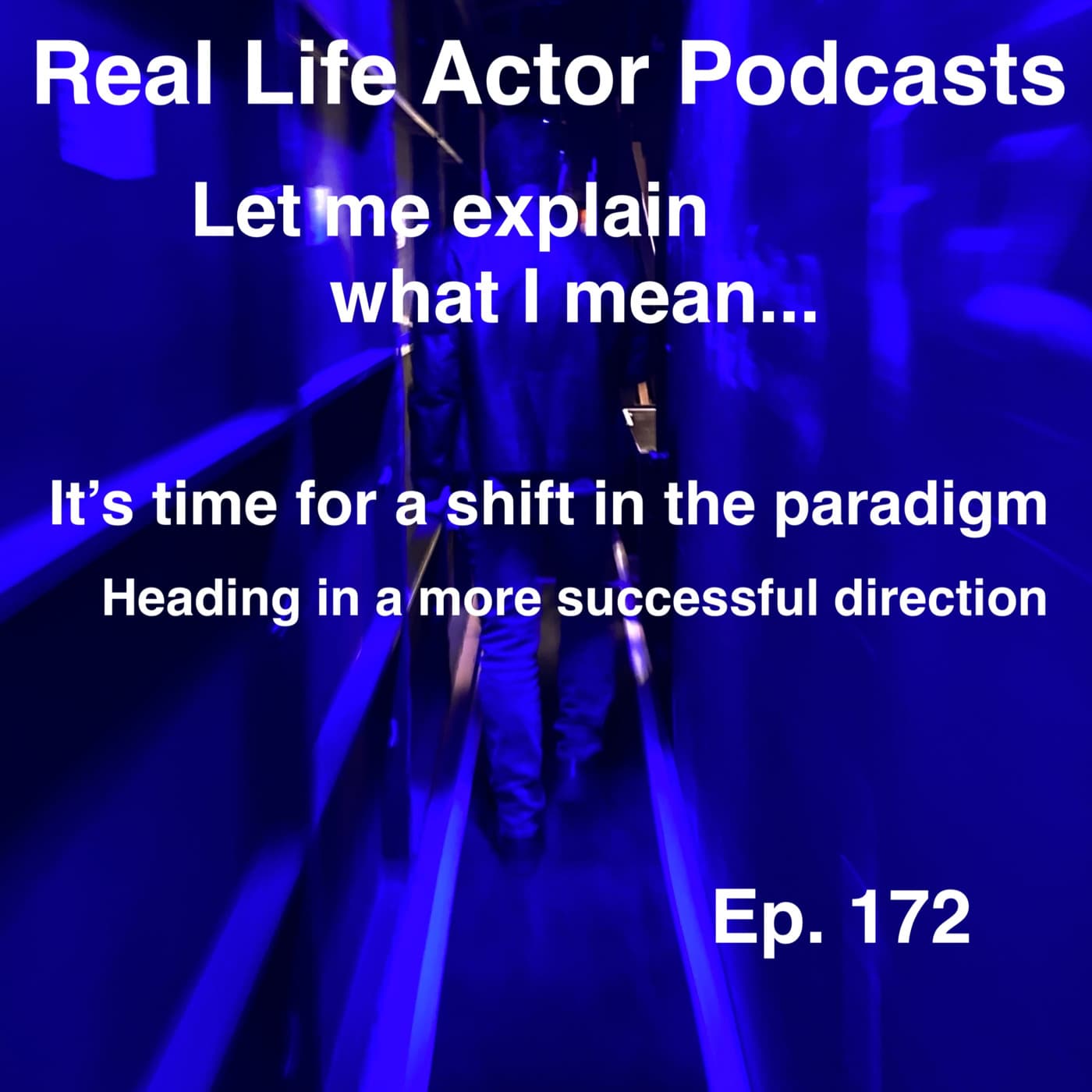 Episode 172: It's time for a shift in the paradigm - The Real Life Actor cover