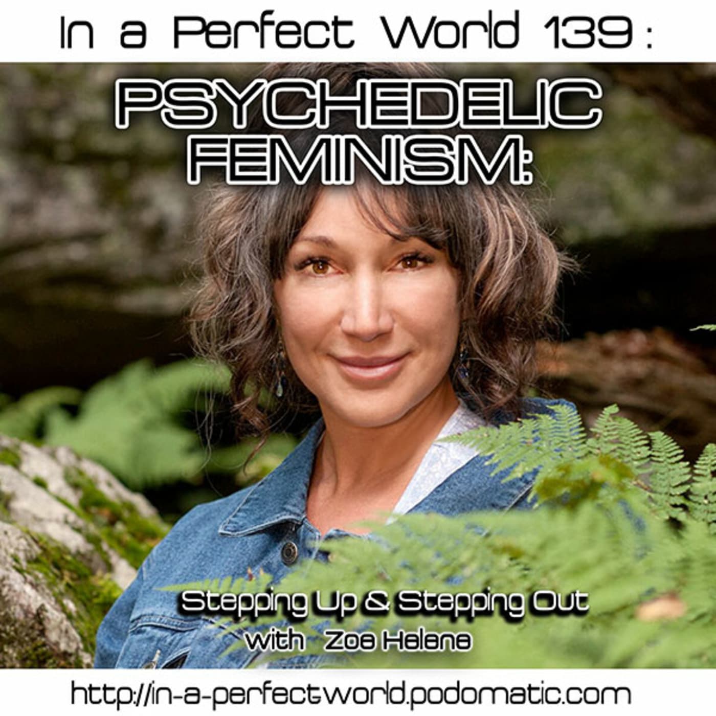 139: Psychedelic Feminism: Stepping Up & Speaking Out - In A Perfect World cover