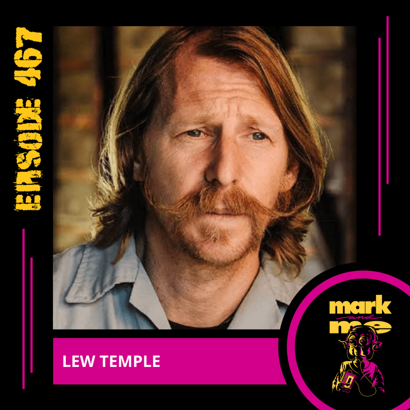 Episode 467: Lew Temple - Mark and Me Podcast cover