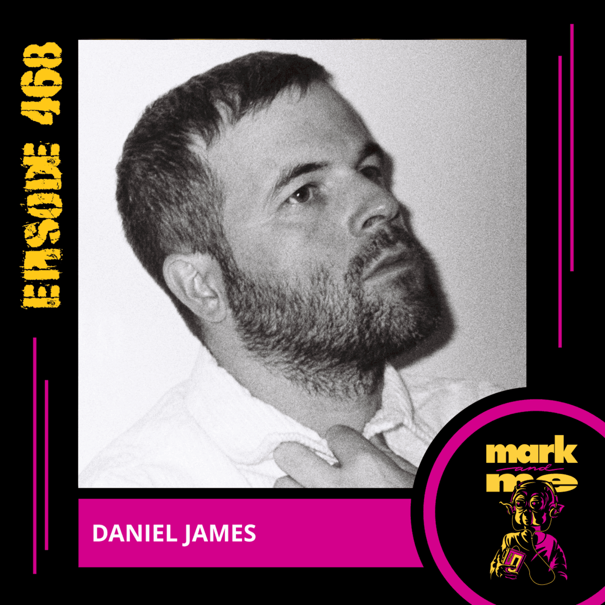 Episode 468: Daniel James - Mark and Me Podcast cover