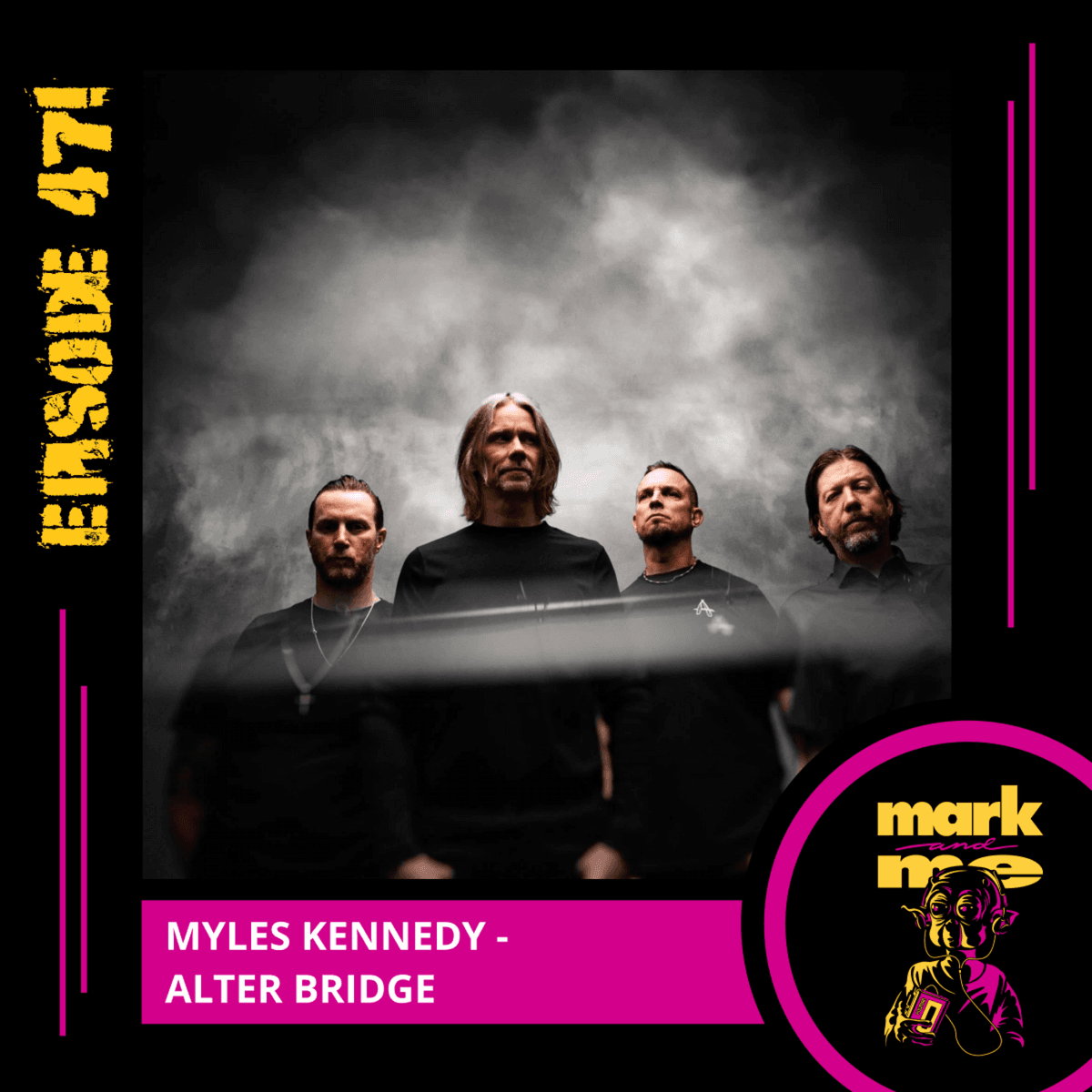 Episode 471: Myles Kennedy (Alter Bridge) - Mark and Me Podcast cover