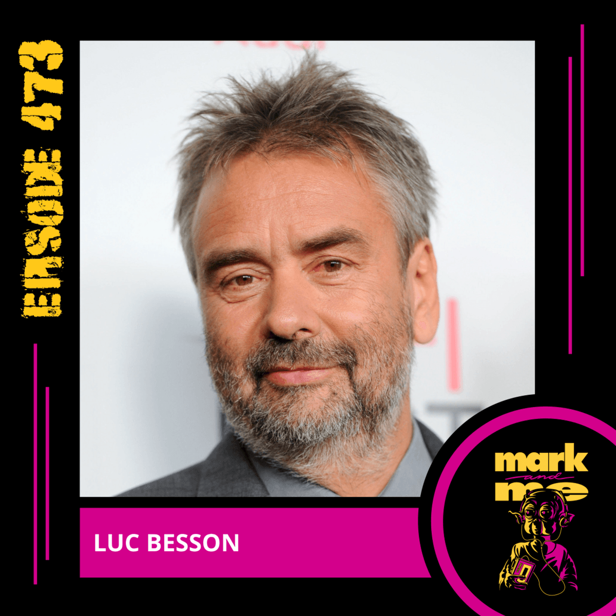 Episode 473: Luc Besson - Mark and Me Podcast cover