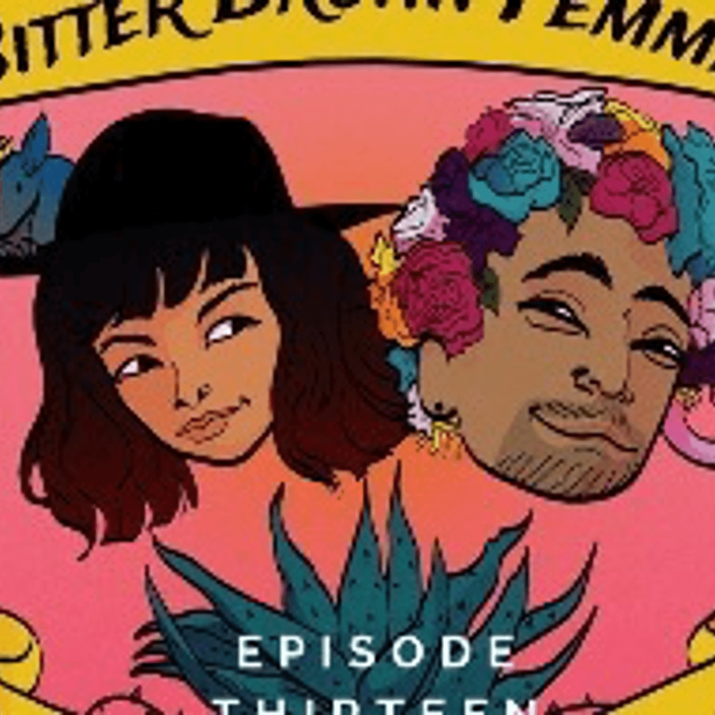 Episode Thirteen // Nice For Nothing - Bitter Brown Femmes cover